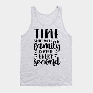 Time Spent With Family Is Worth Every Second Tank Top